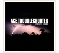 Ace Troubleshooter - It's Never Enough
