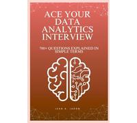 Ace Your Data Analytics Interview: 700+ Questions Explained in Simple Terms