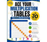 Ace Your Multiplication Tables in 30 Days: The 3-2-1 Recall System: A 30 Days Workbook for Mastering Multiplication Facts (Ace Your Math in 30 Days)