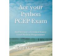 Ace your Python PCEP Exam: And become a Certified Entry-Level Python Programmer (Ace Your Python Exams)