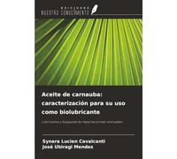 Aceite de carnauba: caracterización para su uso como biolubricante: Lubricantes y búsqueda de materias primas renovables