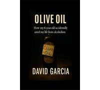 Aceite de Oliva: Como mi hija de 6 años salvo accidentalmente mi vida del alcoholismo