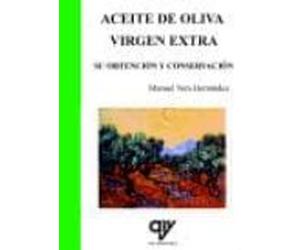 Aceite De Oliva Virgen Extra: Su Obtencion Y Conservacion
