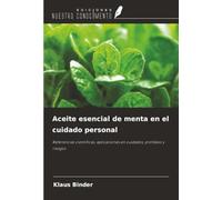 Aceite esencial de menta en el cuidado personal: Referencias científicas, aplicaciones en cuidados, profilaxis y riesgos