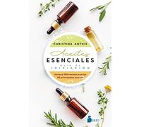 Aceites esenciales. Guía de iniciación – Incluye 100 recetas con los 30 principales aceites – Sirio