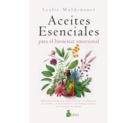 Aceites esenciales para el bienestar emocional: Alivia la ansiedad, el estrés, la depresión y los desequilibrios del estado de ánimo de forma natural
