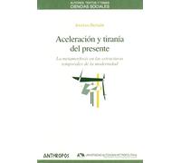 Aceleración Y Tiranía Del Presente (CIENCIAS SOCIALES)