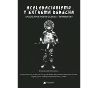 Aceleracionismo y extrema derecha: ¿Hacia una nueva oleada terrorista? (SIN COLECCION)