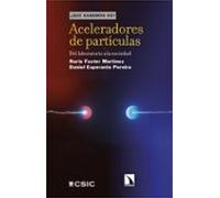 Aceleradores de particulas. Del laboratorio a la sociedad. ¿Qué sabemos de? | Daniel Esperante Pereira, Nuria Fuster Martínez