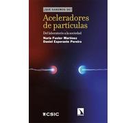 Aceleradores de particulas. Del laboratorio a la sociedad. ¿Qué sabemos de? | Daniel Esperante Pereira, Nuria Fuster Martínez