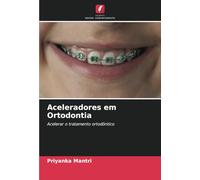 Aceleradores em Ortodontia: Acelerar o tratamento ortodôntico