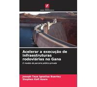 Acelerar a execução de infraestruturas rodoviárias no Gana: O modelo de parceria público-privada
