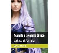 Acemilla e la gemma di Luce: La Saga di Averalia