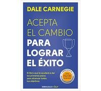 Acepta el cambio para lograr el éxito: El libro que te ayudará a dar los primeros pasos para alcanzar todos tus objetivos (Clave)