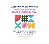 Aceptación del Autismo: Un Viaje Hacia el Amor Incondicional