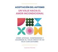 Aceptación del Autismo: Un Viaje Hacia el Amor Incondicional