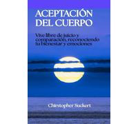 Aceptación del cuerpo: Vive libre de juicio y comparación, reconociendo tu bienestar y emociones