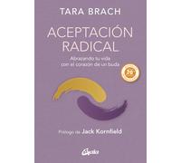 Aceptación radical: Abrazando tu vida con el corazón de un buda. (Budismo tibetano)