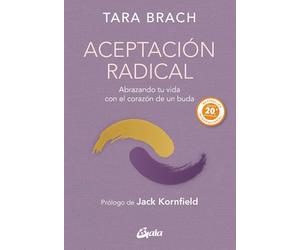 Aceptación radical: Abrazando tu vida con el corazón de un buda. (Budismo tibetano)