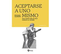 Aceptarse a uno mismo: Solo quien sabe de Dios conoce al hombre (Pensamiento Actual)