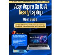 Acer Aspire Go 15 AI Ready Laptop User Guide: Unlock AI Performance, Maximize Productivity, and Master Intelligent Features with Confidence