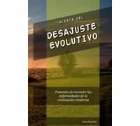 Acerca del desajuste evolutivo: Tratando de entender las enfermedades de la civilización moderna