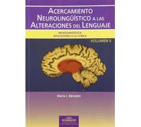 Acercamiento Neurolingüístico a las Alteraciones del Lenguaje. Vol. II: Neurolingüística. Aplicaciones a la Clínica: 19 (Fundamentos Psicopedagógicos)
