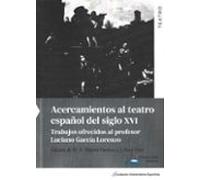 Acercamientos Al Teatro Español Del Siglo Xvi