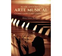 Acercándonos al arte musical como lenguaje universal (SIN COLECCION)