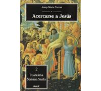 Acercarse A Jesus 02 Cuaresma Semana Santa (Religión. Fuera de Colección)