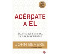 Acércate a él: Una vida de intimidad con Dios / Drawing Near: A Life of Intimacy with God