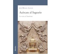 Acércate al Sagrario. La visita al Santísimo: 946 (dBolsillo)