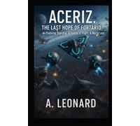 Aceriz. the last hope of fortario: an evolving starship.A family in flight.A world lost. (Aceriz the nine worlds saga)