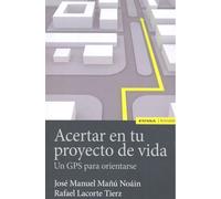 Acertar con tu proyecto de vida | José Manuel Mañú Noáin, Rafael Lacorte Tierz