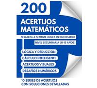 Acertijos Matemáticos y Juegos de Lógica para Niños de 11 a 15 Años: 200 Rompecabezas, Retos Mentales y Desafíos de Cálculo para Nivel Secundaria