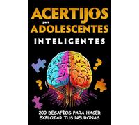 Acertijos para Adolescentes Inteligentes: 200 desafíos para hacer explotar tus neuronas - Enigmas, rompecabezas, juegos de lógica y pasatiempos para ... de 12 años en adelante - ¡Un regalo original!