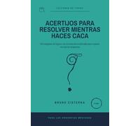 Acertijos para resolver mientras haces caca: 150 enigmas de lógica con la solución explicada paso a paso, no solo la respuesta (Lecturas de trono)