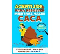 Acertijos para Resolver Mientras haces Caca: Cuestionarios y Diversión Intelectual en Tu Baño - Incluye Bonos y Soluciones