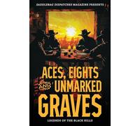 Aces, Eights, and Unmarked Graves: Legends of the Black Hills