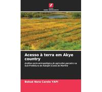 Acesso à terra em Akye country: Análise socio-antropológica do agricultor-parceiro na Sub-Prefeitura de Adzopé (Costa do Marfim)