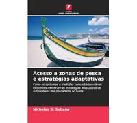 Acesso a zonas de pesca e estratégias adaptativas: Como os costumes e tradições comunitários viáveis existentes melhoram as estratégias adaptativas de subsistência dos pescadores no Gana