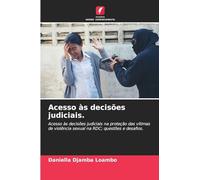 Acesso às decisões judiciais.: Acesso às decisões judiciais na proteção das vítimas de violência sexual na RDC; questões e desafios.