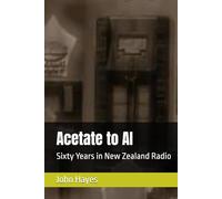 Acetate to AI: Sixty Years in New Zealand Radio