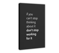 ACFTAIN Póster moderno con cita inspiradora "If You Can't Stop Thinking, Don't Stop Working for It" (40 x 60 cm)