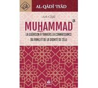 Ach-Chifâ: La guérison à travers la connaissance du rang et de la dignité de l'élu Muhammad