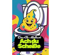 Ach du Scheiße. Das Klo-Malbuch. Ein Haufen Spaß - Malbuch für Kinder & Erwachsene Scheiß drauf! - Das lustigste Anmalbuch ever. Kackhaufen Deluxe - ... Spaß - Das Anti-Stress-Klo-Malbuch.