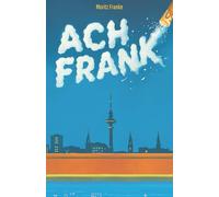 Ach Frank: Wer suchtet, der findet. Der Roman, der kribbelt, ballert, süchtig macht.