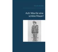 Ach! Was Für Eine Schöne Mauer! (ebook)