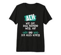 ACH wie gut DASS Nadie Sabe, sobre quién ich Alles scheiß Camiseta Premium