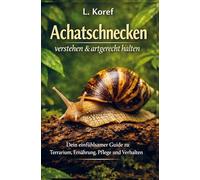 Achatschnecken verstehen & artgerecht halten: Dein einfühlsamer Guide zu Terrarium, Ernährung, Pflege und Verhalten